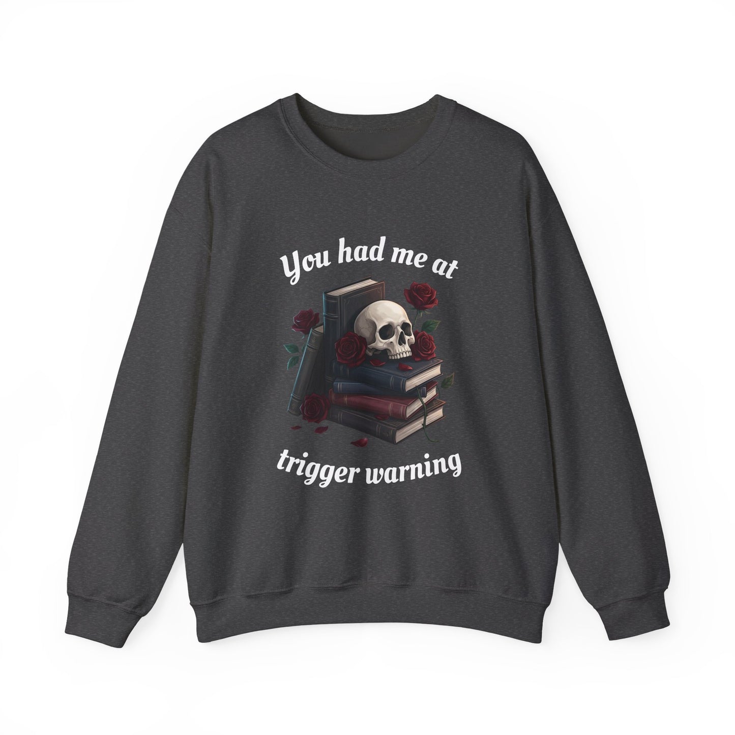 Unisex Heavy Blend™ Crewneck Sweatshirt "You had me at trigger warning"